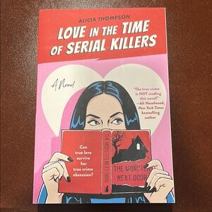 Love in the Time of Serial Killers by Alicia Thompson